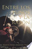 Entre Los Puños Y La Razón