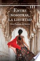 Entre nosotras, la libertad