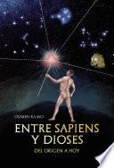 Entre sápiens y dioses - del origen a hoy