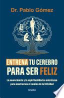 Entrena tu cerebro para ser feliz