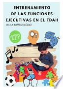 Entrenamiento de las funciones ejecutivas en el TDAH.