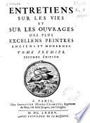 Entretiens sur les vies et sur les ouvrages des plus excellens peintres anciens et modernes