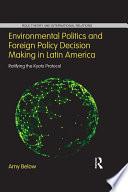 Environmental Politics and Foreign Policy Decision Making in Latin America