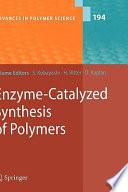 Enzyme-Catalyzed Synthesis of Polymers