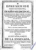 Ephemeride medico-mathematica,diario medicinal, y pronostico para todos climas...