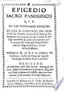 Epicedio sacro panegirico que en las posthumas exequias en que el Conuento del Real Orden de Nuestra Señora de la Merced, Redempcion de Cautivos de esta Ciudad de Malaga manifestó sus justos sentimientos por la muerte del Venerable Padre Presentado Fr. Miguel del Pozo ...