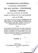 Epidemiología española o historia cronológica de las pestes ... acaecidos en España desde la venida de los cartagineses hasta el año 1801