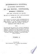 Epidemiología española o Historia cronológica de las pestes, contagios, epidemias y epizootias que han acaecido en España desde la venida de las cartagineses hasta el año 1801