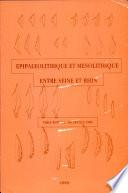 Epipaléolithique et Mésolithique entre Seine et Rhin