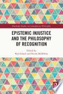 Epistemic Injustice and the Philosophy of Recognition