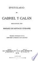 Epistolario de Gabriel y Galań, seleccionado por Mariano de Santiago Cividanes ...