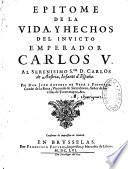 Epitome de la vida, y hechos del invicto emperador Carlos V... Por don Juan Antonio de Vera y Figueroa,...