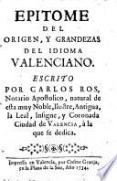 Epitome del origen, y grandezas del idioma Valenciano