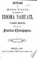 Epítome ó modo fácil de aprender el idioma nahuatl ó lengua mexicana