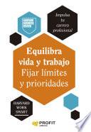 Equilibra vida y trabajo. Fijar límites y prioridades