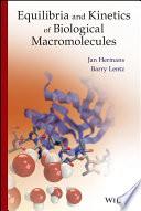 Equilibria and Kinetics of Biological Macromolecules