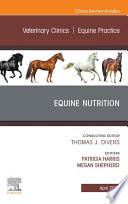 Equine Nutrition, An Issue of Veterinary Clinics of North America: Equine Practice