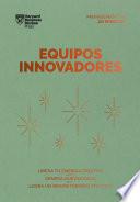 Equipos innovadores. Serie Management en 20 minutos