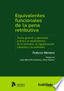 Equivalentes funcionales de la pena retributiva. Teoría general y aplicación práctica al desistimiento de la tentativa, la regularización tributaria y la confesión