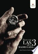 Eran casi las 3 de la madrugada