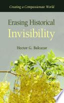 Erasing Historical Invisibility