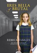 Eres bella y brutal