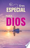 Eres Especial Para Dios