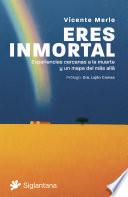 Eres inmortal