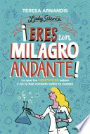¡Eres un milagro andante!