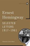 Ernest Hemingway Selected Letters 1917-1961