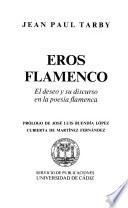 Eros flamenco : el deseo y su discurso en la poesia flamenca
