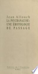 Érotologie analytique (1) : La Psychanalyse, une érotologie de passage