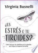 ¿Es estrés o tu tiroides?