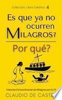 ¿Es Que Ya No Ocurren Milagros? ¿Por Qué?
