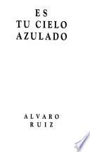 Es tu cielo azulado