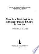 Esbozo de la historia legal de las instituciones y tribunales de menores de Puerto Rico