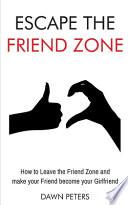 Escape the Friend Zone