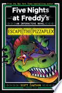 Escape the Pizzaplex (Five Nights at Freddy's Interactive Novel #3)