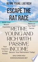 Escape the Rat Race: Retire Young and Rich with Passive Income