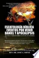 Escatologia Biblica eventos por venir Daniel y Apocalipsis