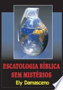 Escatologia Bíblica Sem Mistérios