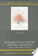 Escenarios de la cultura científica argentina: ciudad y universidad (1882-1955)