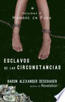 Esclavos De Las Circunstancias