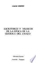 Escritores y músicos de la época de la Guerra del Chaco