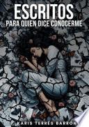 Escritos Para Quien Dice Conocerme