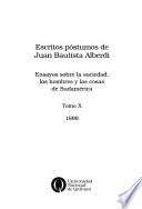 Escritos póstumos de Juan Bautista Alberdi: Ensayos sobre la sociedad, los hombres y las cosas de Sudamérica, 1899