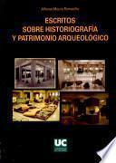 Escritos sobre historiografía y patrimonio arqueológico