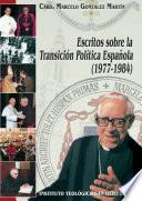 Escritos sobre la Transición Política Española (1977-1984)