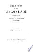 Escritos y discursos del doctor Guillermo Rawson
