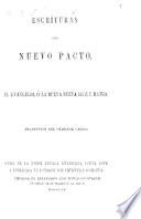 Escrituras del Nuevo Pacto. El Evangelio, ó la Buena Nueva segun Mateo (Marcos, Lucas, Juan). Traduccion del original Griego
